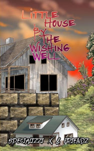 Title: Little House by the Wishing Well, Author: special izzi and friendz