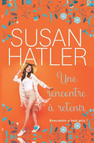 Title: Une rencontre à retenir, Author: Susan Hatler
