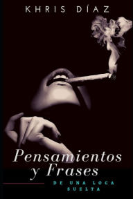 Title: Pensamientos y frases de una loca suelta: Lagunas mentales, Author: Khris Diaz