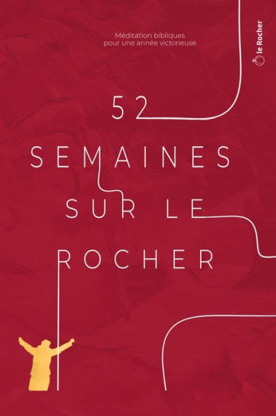 52 semaines sur le rocher: Méditations bibliques pour une année victorieuse