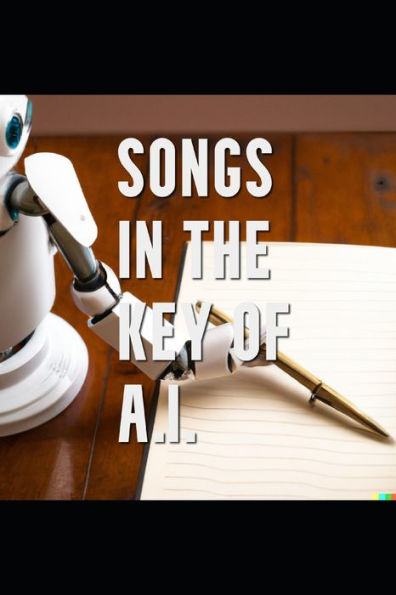 Songs in the Key of A.I.: A Book by a Human and a Computer