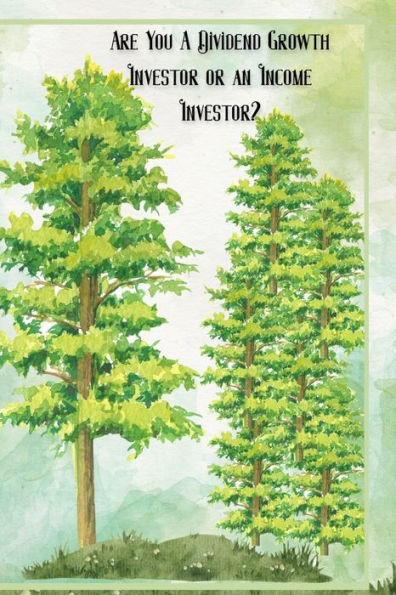 Are You a Dividend Growth Investor or an Income Investor?: Pick the Style that Best Suits You