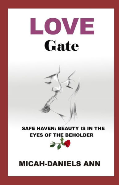 LOVE GATE: SAFE HAVEN: BEAUTY IS IN THE EYES OF THE BEHOLDER