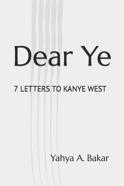 Dear Ye: 7 Letters to Kanye West