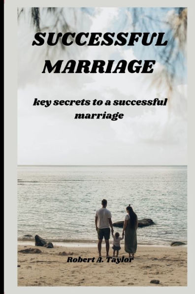 SUCCESSFUL MARRIAGE: key secrets to a successful marriage