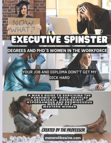 Executive Spinster: Degrees and PhD's Women in the Workforce