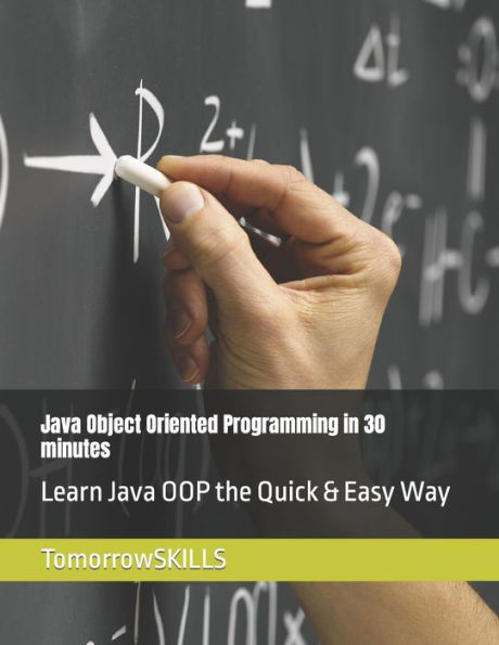 Java Object Oriented Programming in 30 minutes: Learn Java OOP the Quick & Easy Way