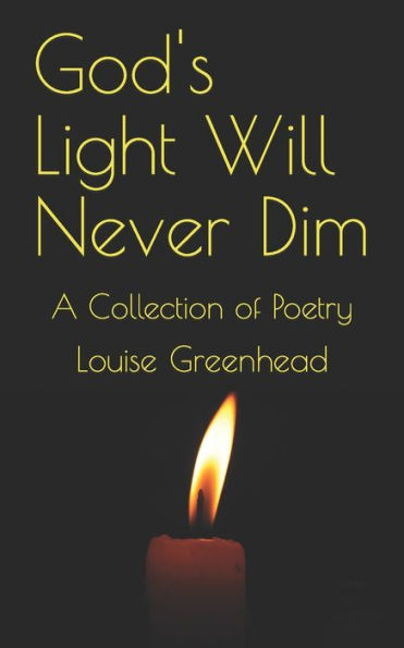 God's Light Will Never Dim: A Collection of Poetry