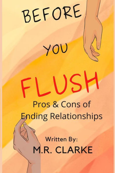 BEFORE YOU FLUSH: Pros & Cons of Ending Relationships