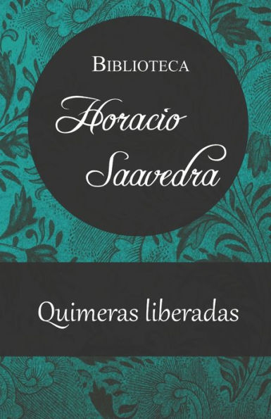 Quimeras liberadas: Poesía amorosa de Horacio Saavedra
