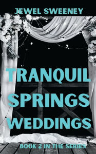 Title: Tranquil Springs Weddings, Author: Jewel Sweeney