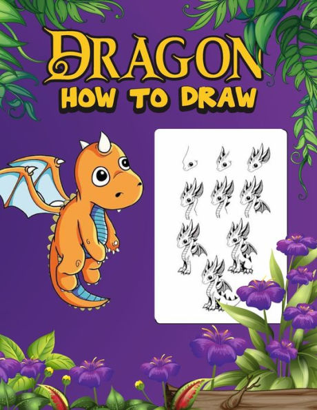 DRAGON: How to draw dragons for kids 9-12 ,160 pages