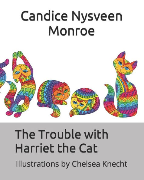 The Trouble with Harriet the Cat: Illustrations by Chelsea Knecht