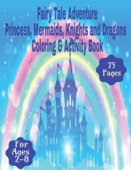 Title: Fairy Tales Adventure: Coloring & Activity Book:Princess, Mermaids, Knights & Dragons, Author: Shannon Austin