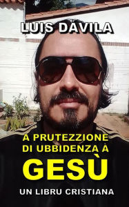 Title: A prutezzione di ubbidenza à Gesù, Author: Luis Dávila