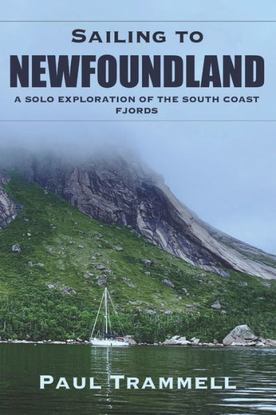 Sailing to Newfoundland: A Solo Exploration of the South Coast Fjords