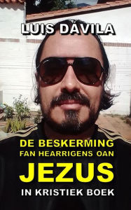 Title: De beskerming fan hearrigens oan Jezus, Author: Luis Dávila