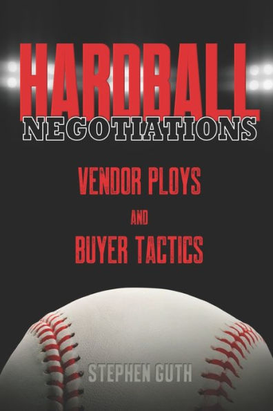 Hardball Negotiations: Vendor Ploys and Buyer Tactics