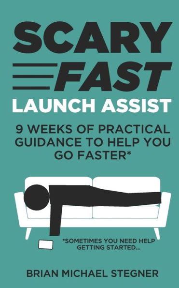 Scary Fast Launch Assist: 9 Weeks of Practical Guidance to Help You Go Faster