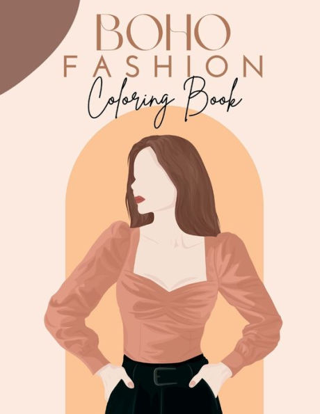 Boho Fashion Coloring Book: 30 Stylish Pages of Coloring for Adult Women and Teen Girls