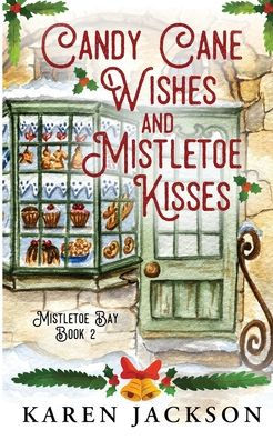 Candy Cane Wishes and Mistletoe Kisses