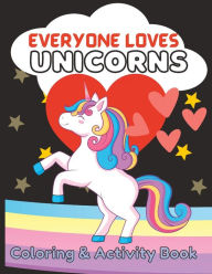 Title: Everyone Loves Unicorns: Coloring and Activity Book, Author: bookSmart Publishing