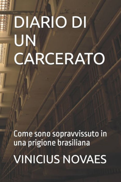 DIARIO DI UN CARCERATO: Come sono sopravvissuto in una prigione brasiliana