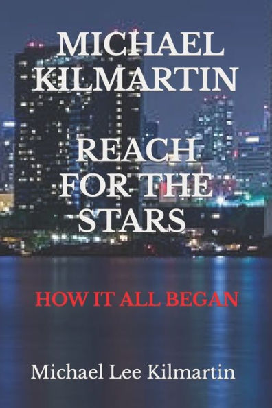MICHAEL KILMARTIN REACH FOR THE STARS: HOW IT ALL BEGAN
