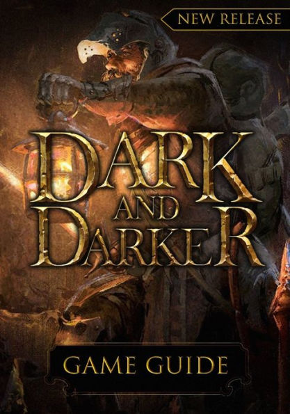 Dark And Darker Game Guide