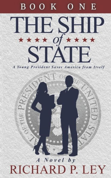 The Ship of State: Book One: A Young President Saves America from Itself