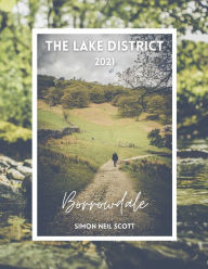 Title: The Lake District 2021: Borrowdale, Simon Neil Scott, Author: Simon Neil Scott