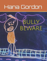 Title: BULLY BEWARE: Co-Authored and Illustrated By Edwarda, Author: Edwarda Nash-Gordon