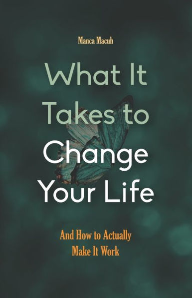 What It Takes to Change Your Life