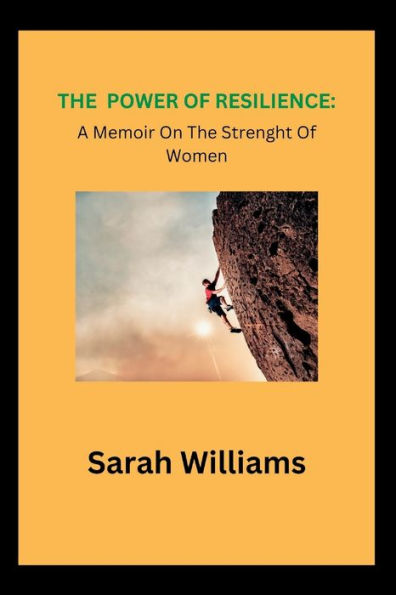 THE POWWR OF RESILIENCE: A MEMOIR ON THE STRENGTH OF WOMEN