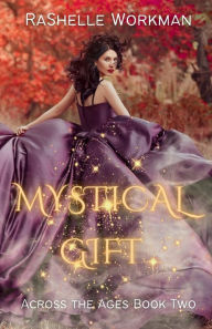 Title: Mystical Gift, Author: RaShelle Workman