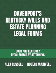 Title: Davenport's Kentucky Wills And Estate Planning Legal Forms, Author: Robert Maxwell