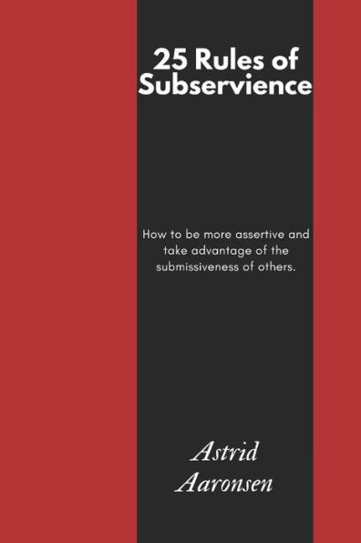 25 Rules of Subservience: A Guide to Self-Empowerment