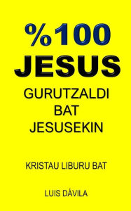 Title: %100 JESUS: GURUTZALDI BAT JESUSEKIN, Author: 100 JESUS Books