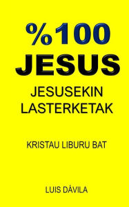 Title: %100 JESUS: JESUSEKIN LASTERKETAK, Author: 100 JESUS Books