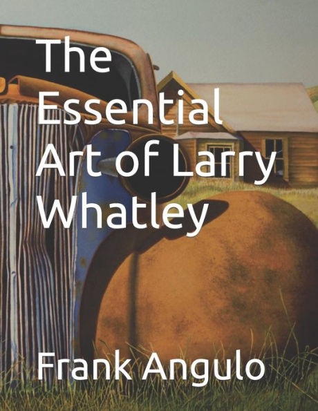 The Essential Art of Larry Whatley
