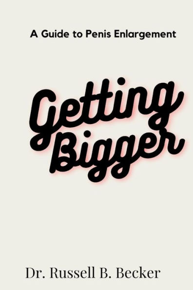 Getting Bigger: A Guide to Penis Enlargement