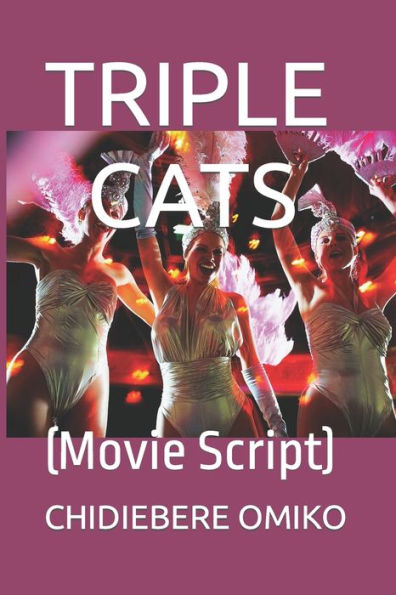 TRIPLE CATS: (Movie Script)