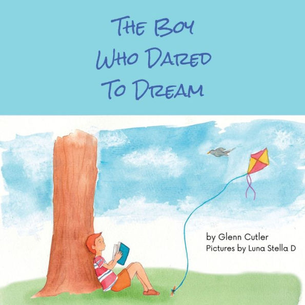 The Boy Who Dared To Dream by Glenn Cutler, Luna Stella D, Paperback