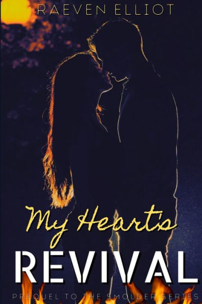 My Heart's Revival: Prequel to the Smolder Series
