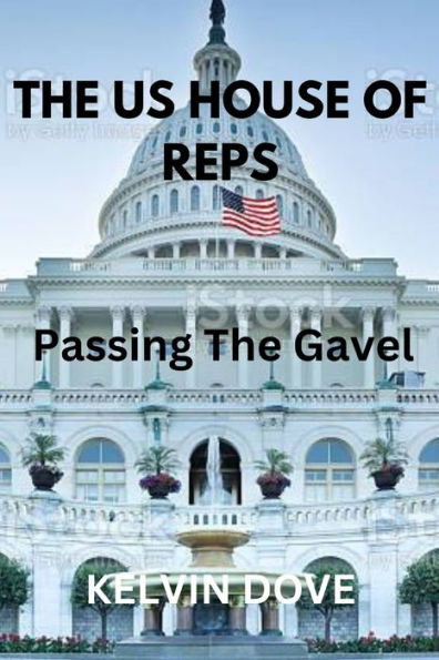 THE US HOUSE OF REPS: Passing the Gavel