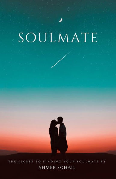 Soulmate: The Secret to Finding Your Soulmate: A Practical Guide