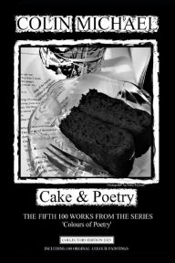 Title: Cake & Poetry: The fifth 100 works from the series 'Colours of Poetry', Author: Colin Michael