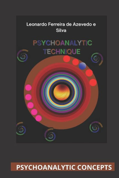 PSYCHOANALYTIC TECHNIQUE: PSYCHOANALYTIC CONCEPTS