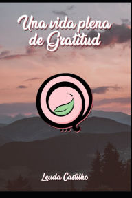 Title: Una vida plena de Gratitud, Author: Leuda Castilho