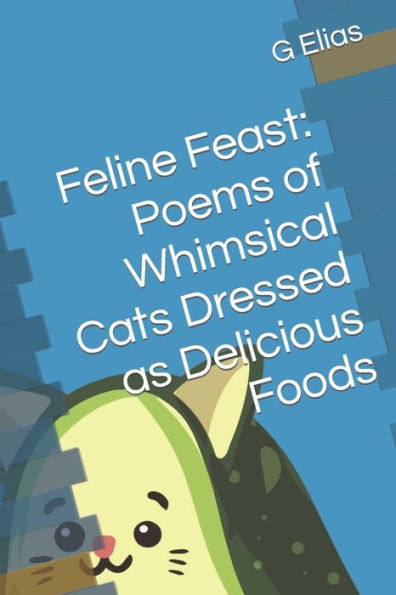 Feline Feast: Poems of Whimsical Cats Dressed as Delicious Foods